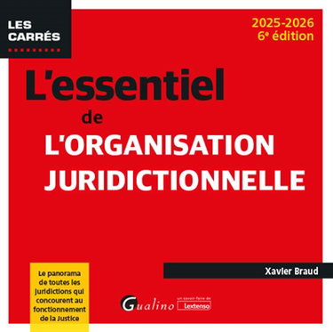 Couverture de L'essentiel de l'organisation juridictionnelle : le panorama de toutes les juridictions qui concourent au fonctionnement de la justice : 2025-2026