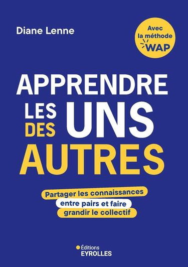 Couverture de Apprendre les uns des autres : partager les connaissances entre pairs et faire grandir le collectif
