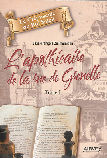 Couverture de Le crépuscule du Roi-Soleil. Vol. 1. L'apothicaire de la rue de Grenelle