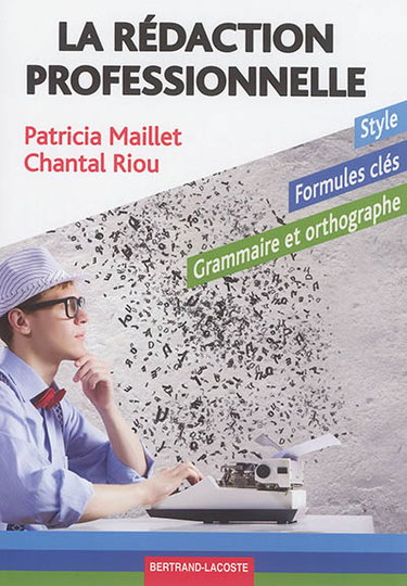 Couverture de La rédaction professionnelle : style, formules clés, grammaire et orthographe