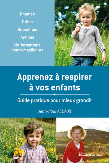 Couverture de Apprenez à respirer à vos enfants : guide pratique pour mieux grandir : rhumes, otites, bronchites, asthme, malformations dento-maxillaires