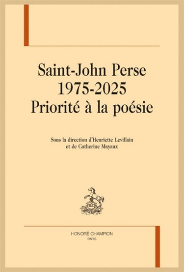 Couverture de Saint-John Perse : 1975-2025 : priorité à la poésie