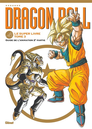 Couverture de Dragon ball : le super livre. Vol. 3. Guide de l'animation : 2e partie