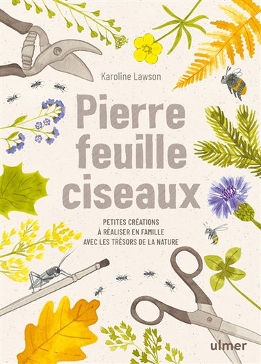 Couverture de Pierre, feuille, ciseaux : petites créations à réaliser en famille avec les trésors de la nature