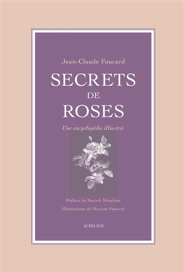 Couverture de Secrets de roses : une encyclopédie illustrée