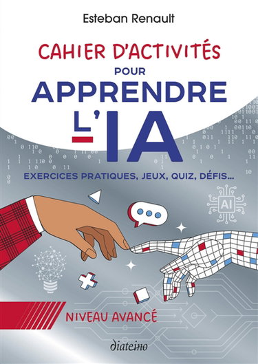 Couverture de Cahier d'activités pour apprendre l'IA : Niveau avancé : Exercices pratiques, jeux, quiz, défis...