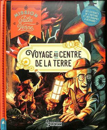 Couverture de Mission Jules Verne : voyage au centre de la Terre : des extraits de l'histoire et des énigmes à résoudre !
