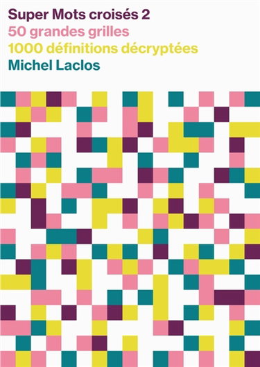 Couverture de Super mots croisés : 50 grandes grilles, 1.000 définitions décryptées, solutions en fin de volume. Vol. 2