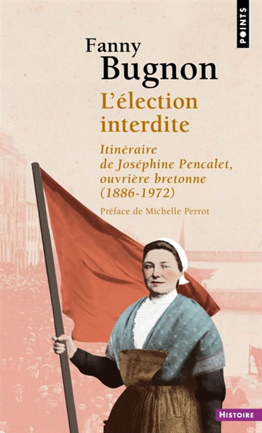 Couverture de L'élection interdite : itinéraire de Joséphine Pencalet, ouvrière bretonne (1886-1972)