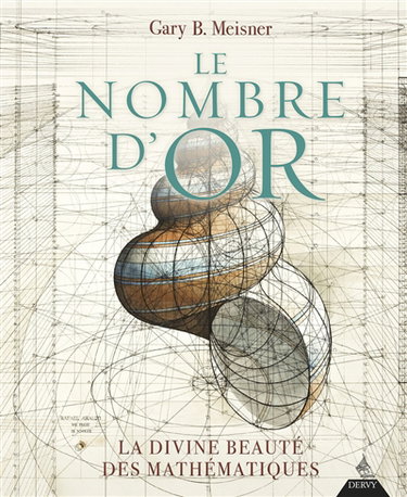 Couverture de Le nombre d'or : la divine beauté des mathématiques