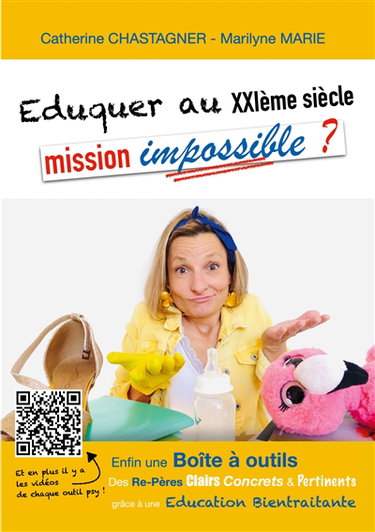 Couverture de Eduquer au XXIème siècle : mission impossible ? : Re-Pères et Boite à outils pour une Education bientraitante
