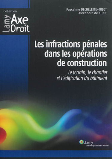 Couverture de Les infractions pénales dans les opérations de construction : le terrain, le chantier et l'édification du bâtiment