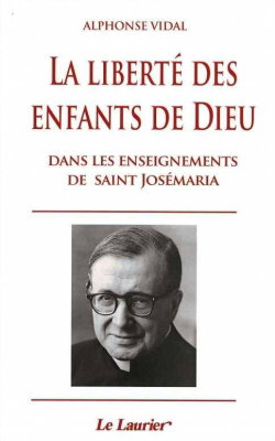 Couverture de La liberté des enfants de Dieu : dans les enseignements de saint Josémaria