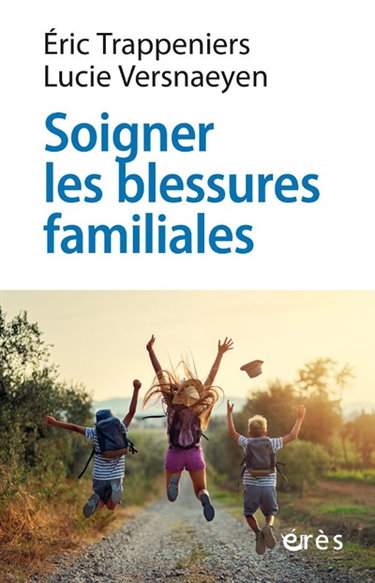 Couverture de Soigner les blessures familiales : approche systémique et psychothérapie expérientielle