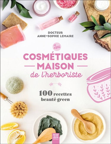 Couverture de Les cosmétiques maison de l'herboriste : 100 recettes beauté green
