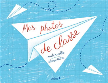 Couverture de Mes photos de classe : maternelle, élémentaire