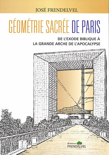 Couverture de Géométrie sacrée de Paris : de l'Exode biblique à la Grande Arche de l'Apocalypse