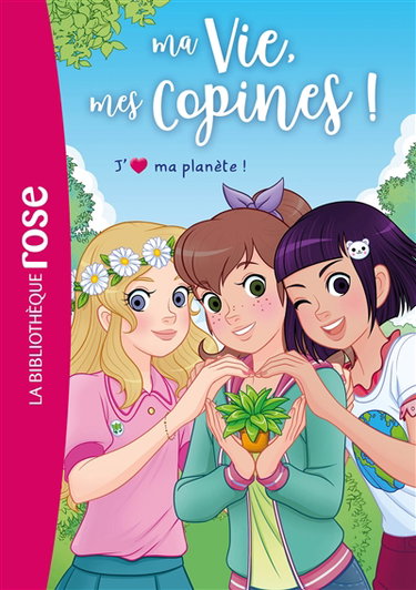 Couverture de Ma vie, mes copines !. Vol. 40. J'aime ma planète !