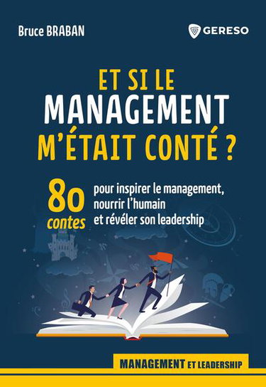 Couverture de Et si le management m'était conté ? : 80 contes pour inspirer le management, nourrir l'humain et révéler son leadership