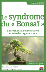 Couverture de Le syndrome du bonsaï : santé mentale et résistance au sein des organisations