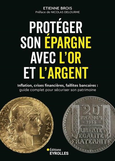 Couverture de Protéger son épargne avec l'or et l'argent : inflation, crises financières, faillites bancaires : guide complet pour sécuriser son patrimoine