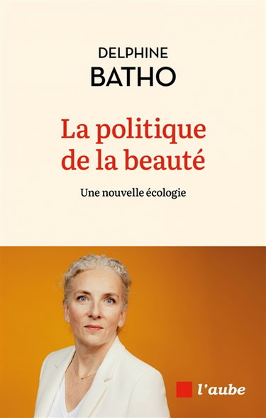 Couverture de La politique de la beauté : une nouvelle écologie