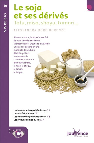 Couverture de Le soja et ses dérivés : tofu, miso, shoyu, tamari...