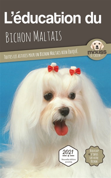 Couverture de L'éducation du bichon maltais : toutes les astuces pour un bichon maltais bien éduqué : 2021