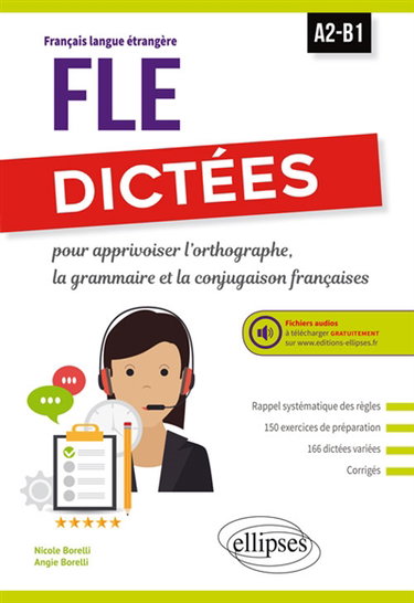 Couverture de FLE, dictées pour apprivoiser l'orthographe, la grammaire et la conjugaison françaises : A2-B1