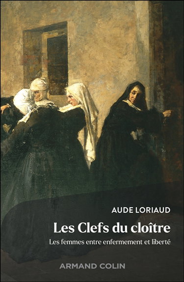 Couverture de Les clefs du cloître : les femmes entre enfermement et liberté