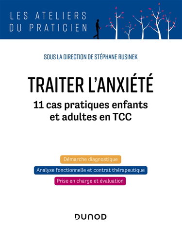 Couverture de Traiter l'anxiété : 11 cas pratiques enfants et adultes en TCC