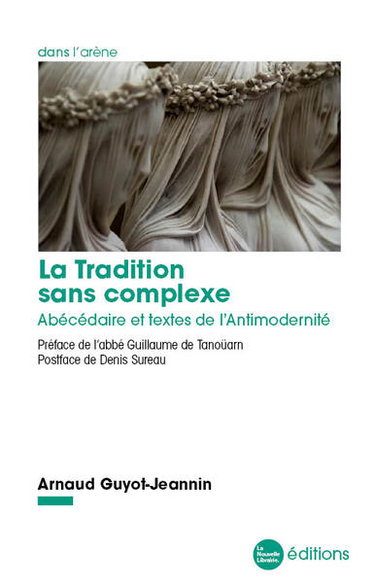 Couverture de La tradition sans complexe : abécédaire et textes de l'antimodernité
