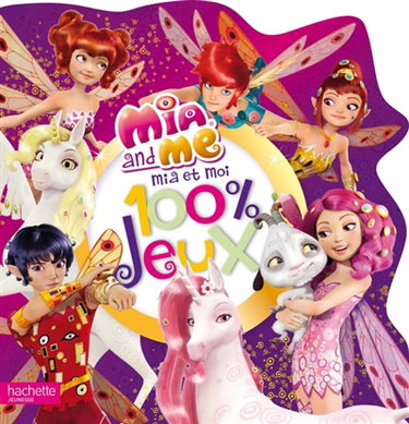 Couverture de Mia and me : 100 % jeux. Mia et moi