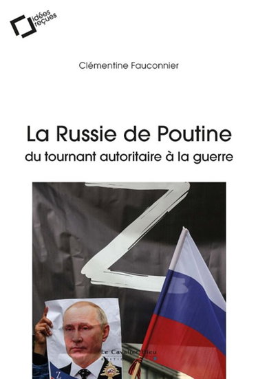 Couverture de La Russie de Poutine : du tournant autoritaire à la guerre