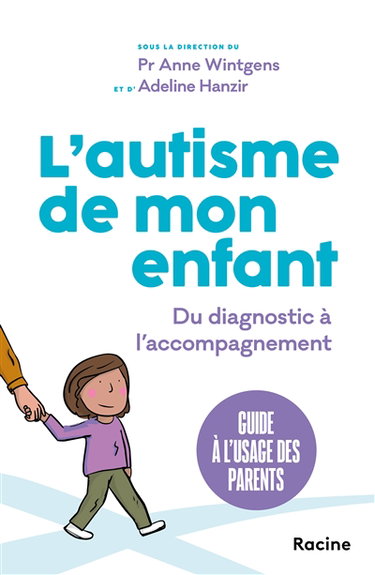 Couverture de L'autisme de mon enfant : du diagnostic à l'accompagnement : guide à l'usage des parents