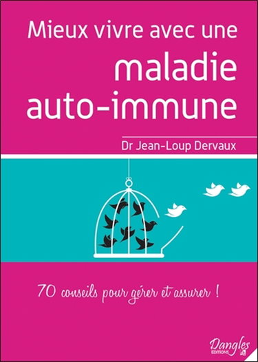 Couverture de Mieux vivre avec une maladie auto-immune : 70 conseils pour gérer et assurer ! : conseils commentés, détourner le regard de la maladie, remettre sur la voie de la guérison