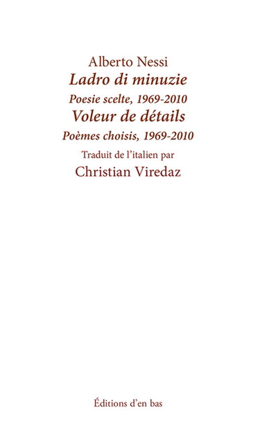 Couverture de Ladro di minuzie : poesie scelte, 1969-2010. Voleur de détails : poèmes choisis, 1969-2010