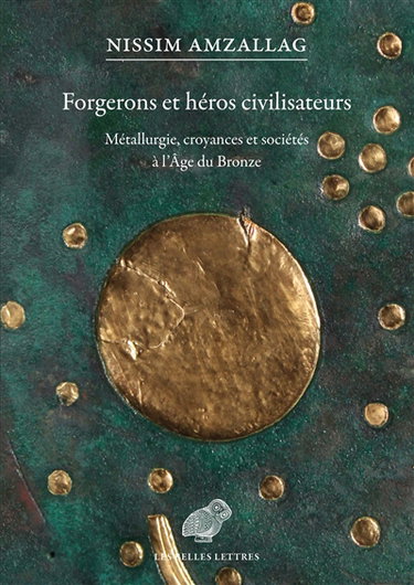 Couverture de Forgerons et héros civilisateurs de l'âge du bronze : la genèse du monde connu