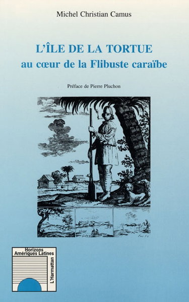 Couverture de L'île de la Tortue au coeur de la Flibuste caraïbe