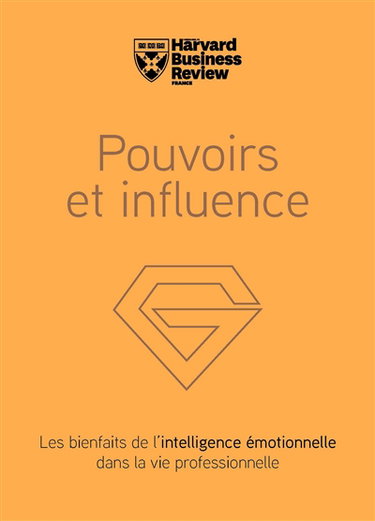 Couverture de Pouvoirs et influence : les bienfaits de l'intelligence émotionnelle dans la vie professionnelle