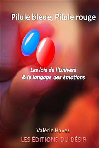 Couverture de Pilule bleue, pilule rouge ou Les lois de l'Univers & le langage des émotions