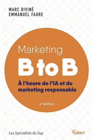 Couverture de Marketing B to B : à l'heure de l'IA et du marketing responsable