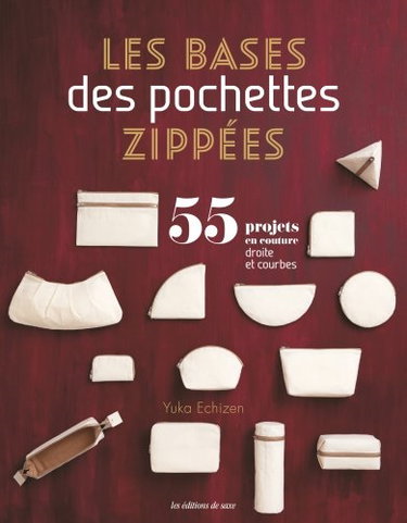 Couverture de Les bases des pochettes zippées : 55 projets en couture : droite et courbes