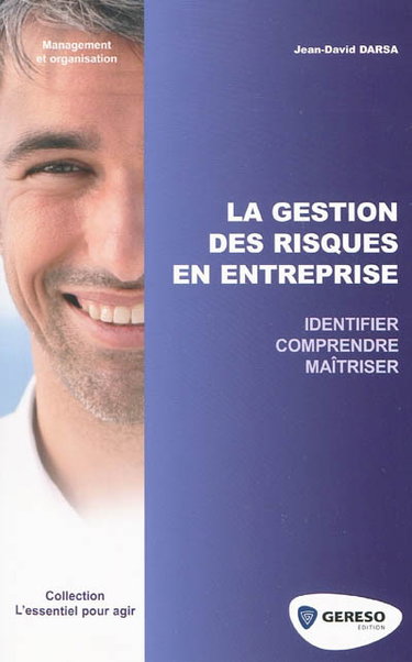 Couverture de La gestion des risques en entreprise : identifier, comprendre, maîtriser