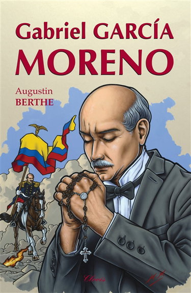 Couverture de Gabriel Garcia Moreno : le héros martyr