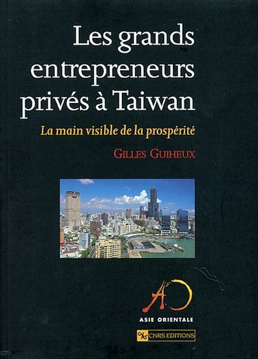 Couverture de Les grands entrepreneurs privés à Taiwan : la main visible de la prospérité