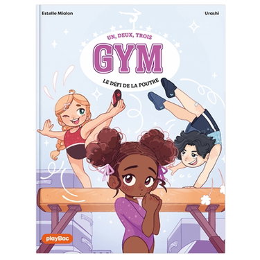 Couverture de Un, deux, trois gym. Vol. 1. Le défi de la poutre