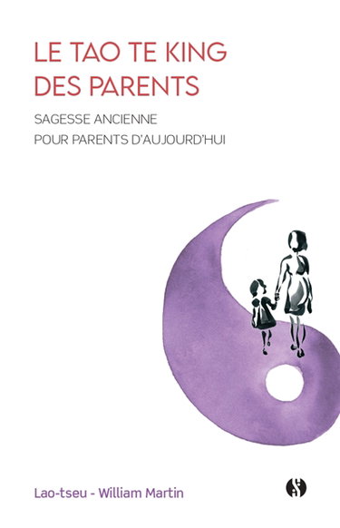 Couverture de Le Tao te king des parents : sagesse ancienne pour parents d'aujourd'hui