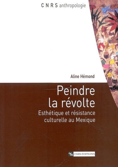 Couverture de Peindre la révolte : esthétique et résistance culturelle au Mexique