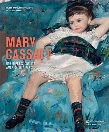 Couverture de Mary Cassatt : une impressionniste américaine à Paris : exposition, Paris, Musée Jacquemart-André, 9 mars-23 juillet 2018